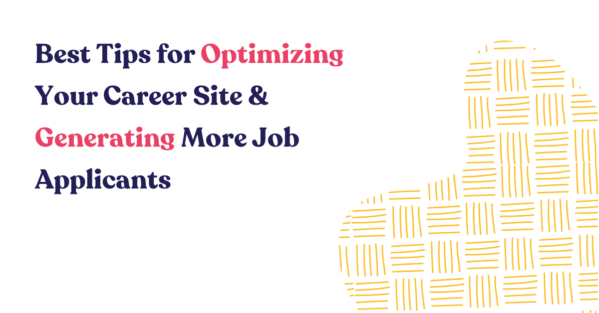 Best Tips for Optimizing Your Career Site & Generating More Job Applicants