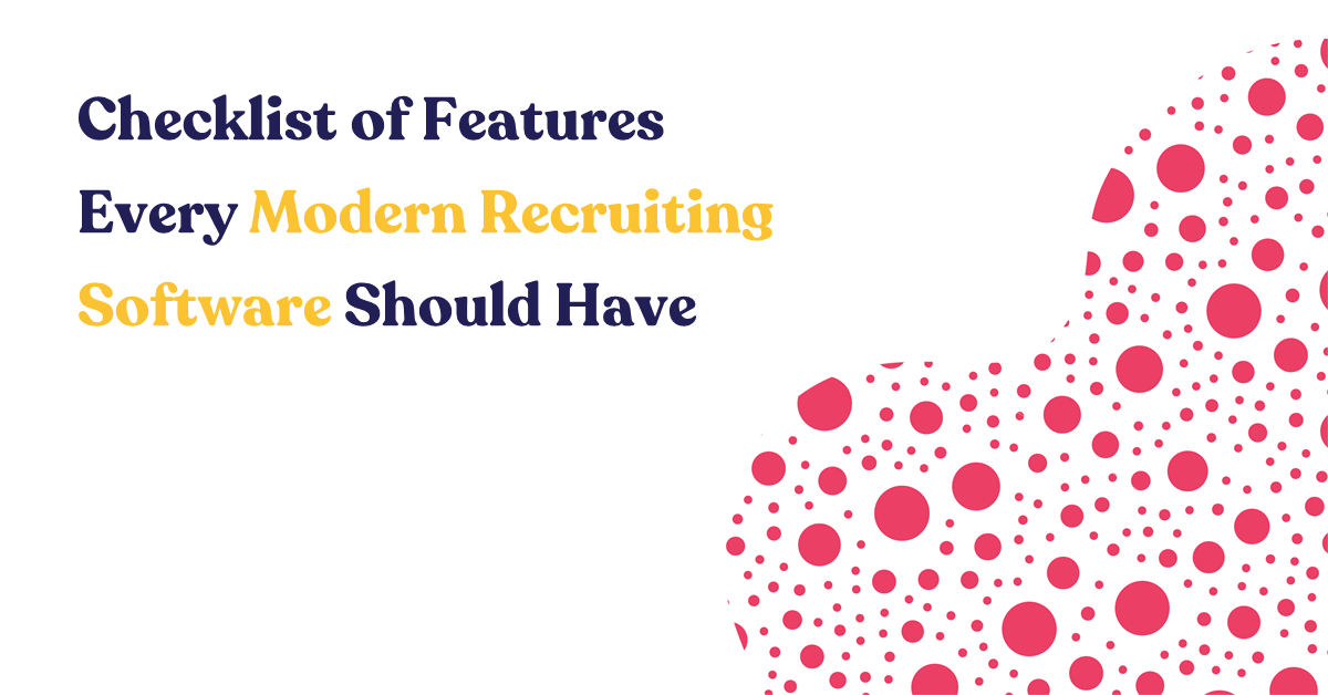 Checklist of Features Every Modern Recruiting Software Should Have