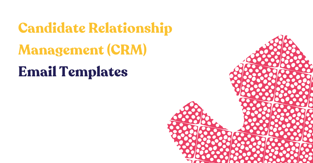 Candidate Relationship Management (CRM) Email Templates
